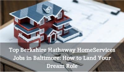 Top Berkshire Hathaway HomeServices Jobs in Baltimore: How to Land Your Dream Role