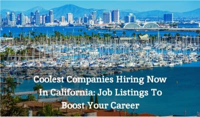 Coolest Companies Hiring Now In California