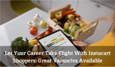 Let Your Career Take Flight With Instacart Shoppers: Great Vacancies Available