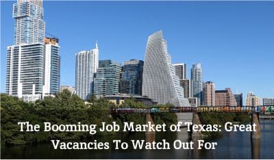 The Booming Job Market of Texas: Great Vacancies To Watch Out For